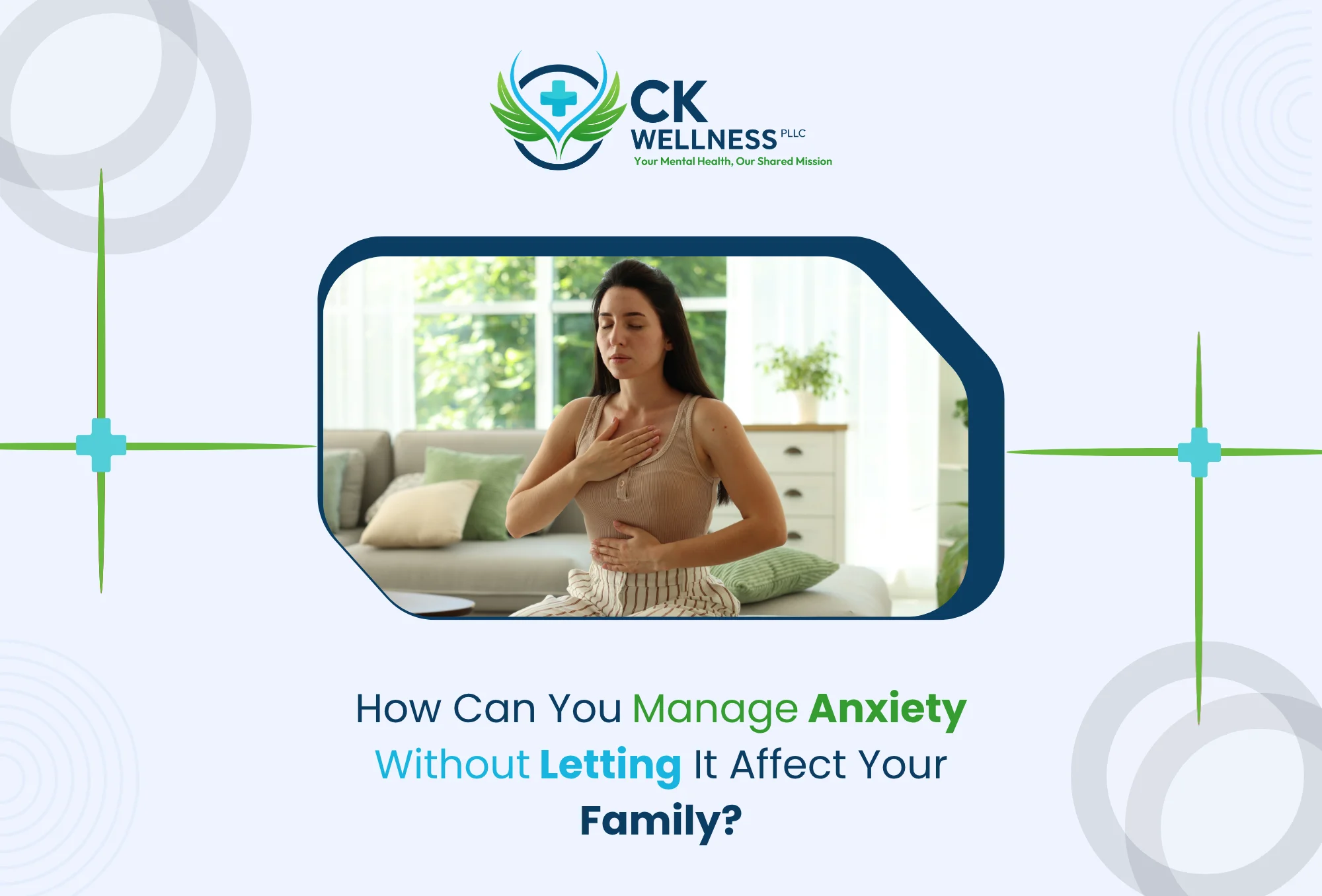 How Can You Manage Anxiety Without Letting It Affect Your Family?