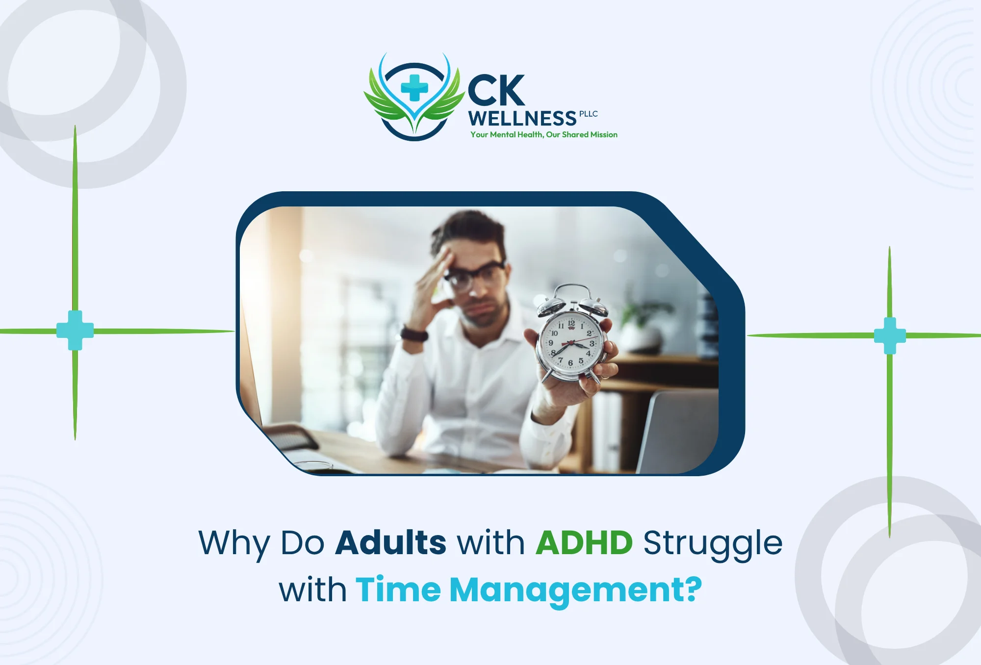 Why Do Adults with ADHD Struggle with Time Management?