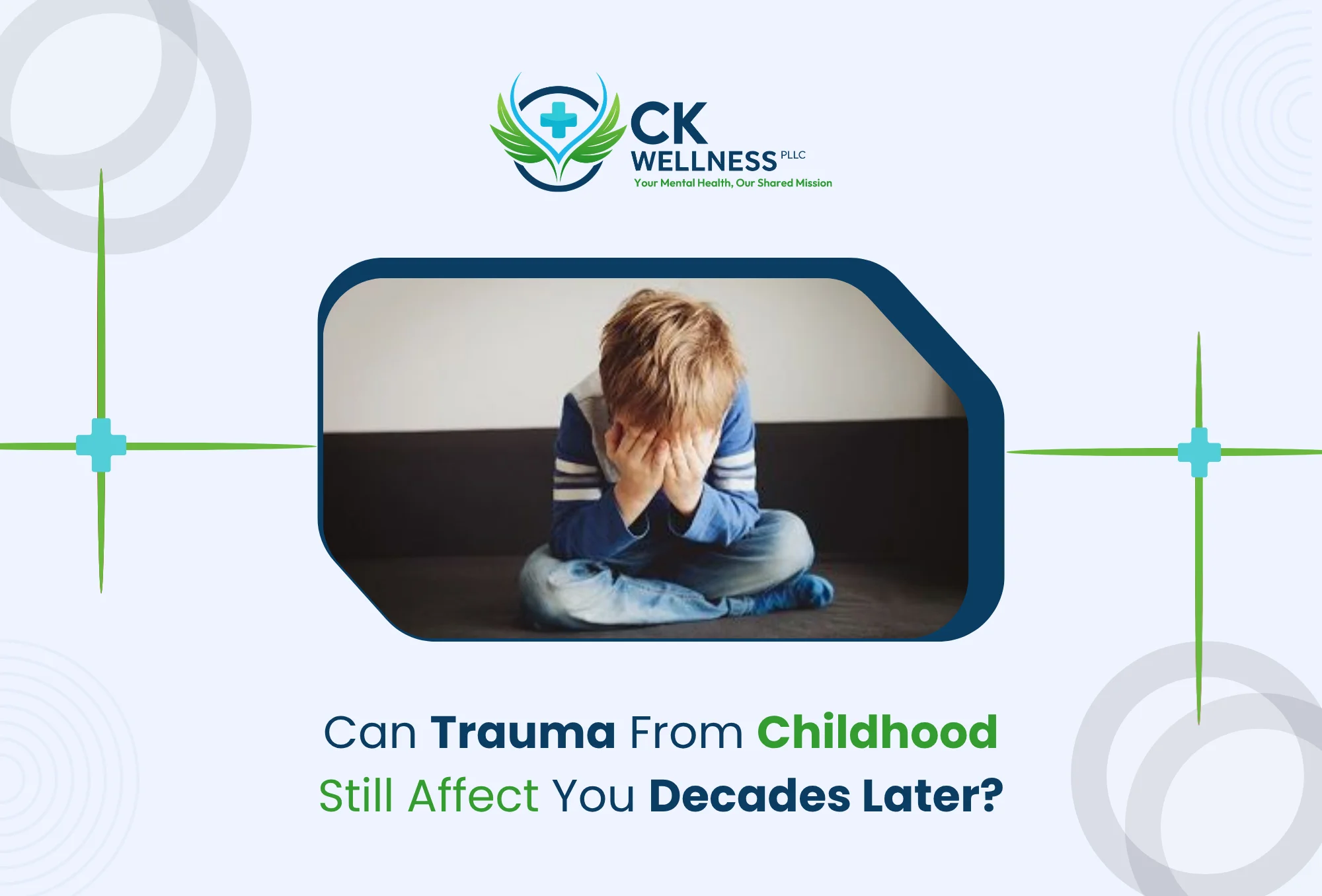 Can Trauma from Childhood Still Affect You Decades Later?